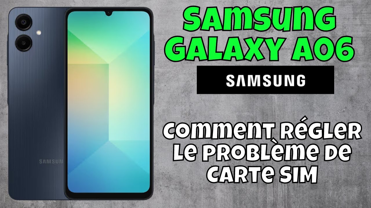 Comment Faire Pour Un Probleme De Carte Sim Samsung A6