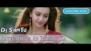 Aayega Maza Ab Barsaat Ka || Dj SanTu Remix ||