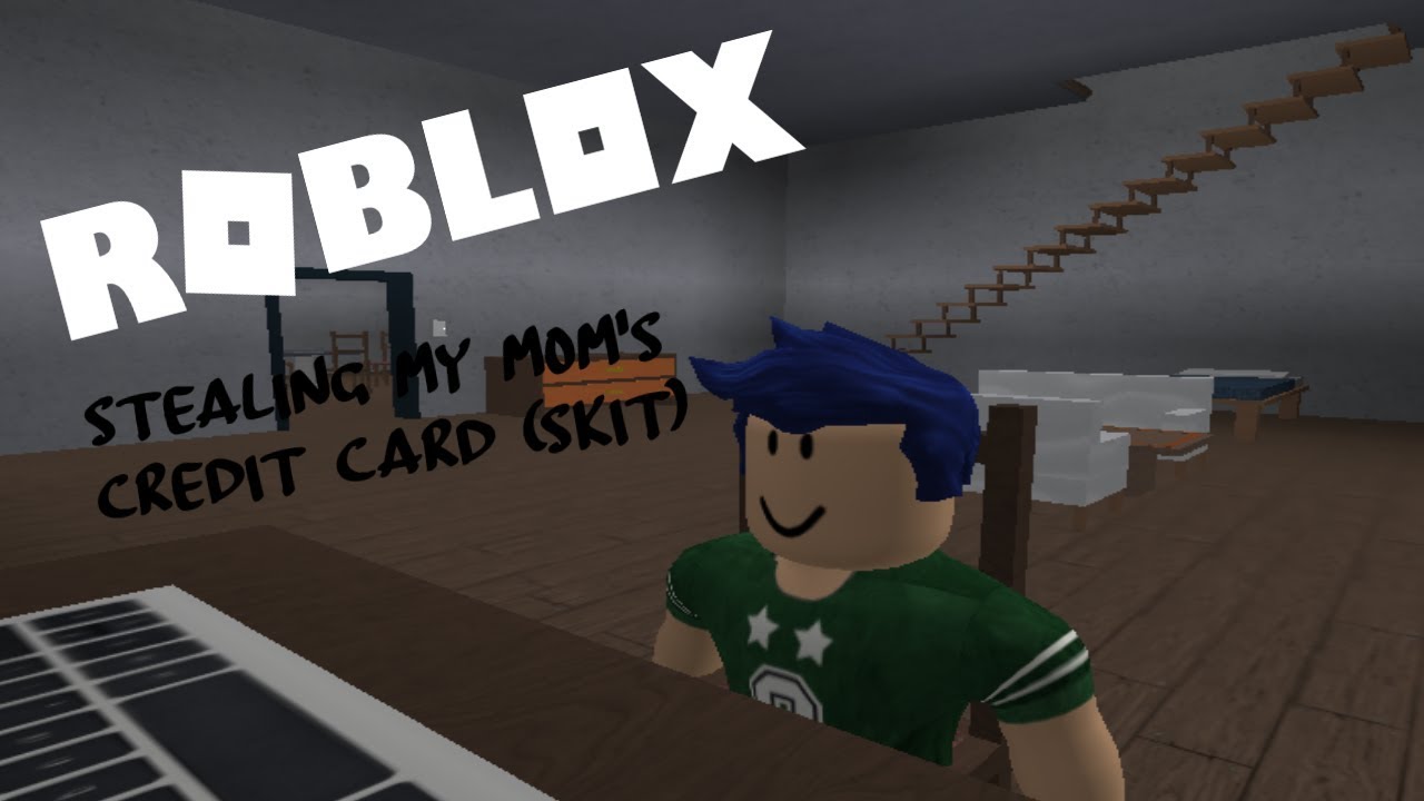 Skit Stealing My Moms Credit Card To Buy Obc Roblox - moms credit card roblox