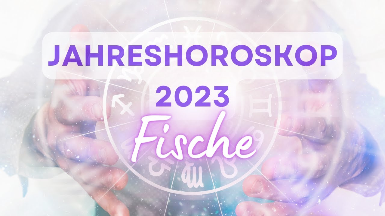 Jahreshoroskop 2023 Fische 3 Dekade