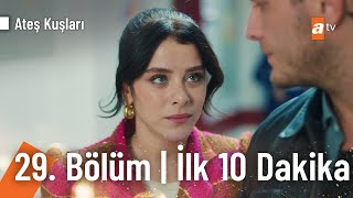 Ateş Kuşları 29. Bölüm İlk 10 Dakika