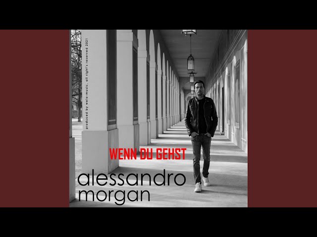Alessandro Morgan - Wenn Du gehst