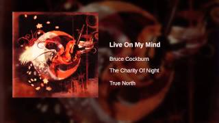 Watch Bruce Cockburn Live On My Mind video