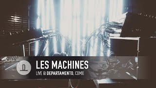 Les Machines | Live @ Departamento, CDMX