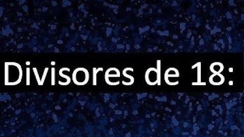 divisores de 18 , cuales son los divisores de 18