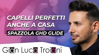 Capelli perfetti anche a casa | Provo la spazzola Ghd Glide