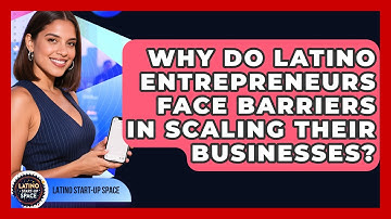 Why Do Latino Entrepreneurs Face Barriers in Scaling Their Businesses? | Latino Start Up Space News