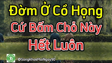 Người Cao Tuổi: Hay Có Đờm Ở Cổ Họng? Cứ Bấm Chỗ Này Là Hết!
