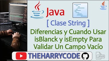 Curso de Java | String | Diferencias y Cuando Usar isBlanck y isEmpty Para Validar Un Campo Vacío