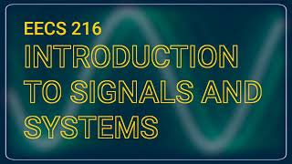 EECS 216: Introduction to Signals and Systems