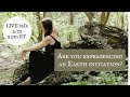 Are you experiencing an earth initiation