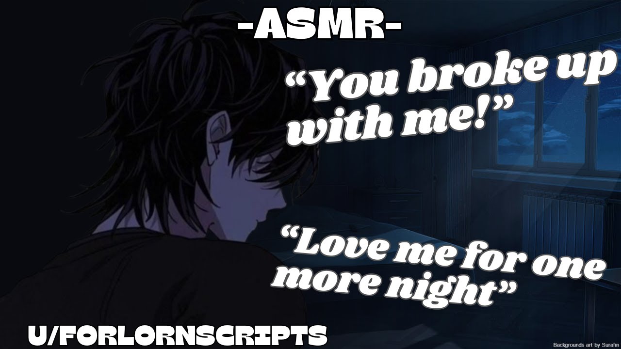 [M4F] Tell me you still love me [Drunk Listener] [Exes to ?] [Pt 1?] [K1ss] [Annoyed VA] [Arguing]