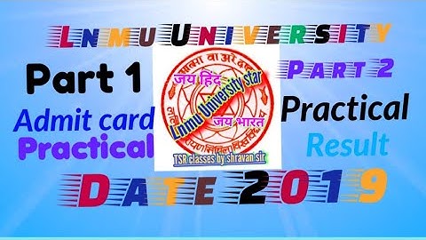 Lnmu Part 1 admit card, practical date, Part 2 practical date 2019. Lnmu part 1 and 2 students infor