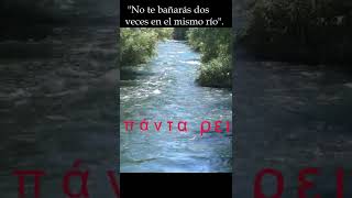 NO TE BAÑARÁS DOS VECES EN EL MISMO RÍO - HERÁCLITO #shorts