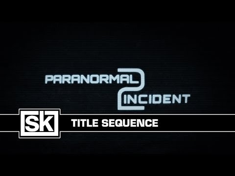 616: Paranormal Incident Title Sequence