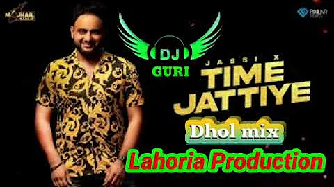 Time Jattiye Dhol Mix Jassi X ft dj guri by lahoria production new punjabi song 2021