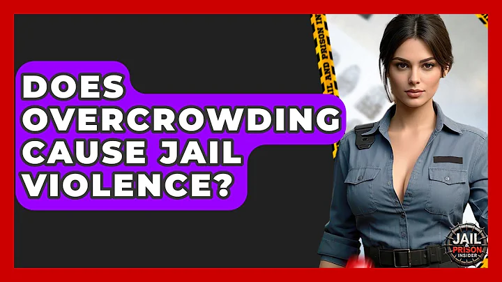 Does Overcrowding Cause Jail Violence? - Jail & Prison Insider
