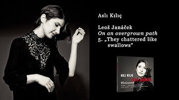 Leoš Janáček - On an overgrown path - 5. They chattered like swallows (Asli Kilic, Piano)