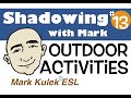 Outdoor Activities - shadowing with Mark Kulek  | English Speaking Practice - E…