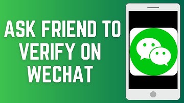How To Ask Friend To Verify On WeChat