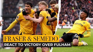 Semedo and Fraser react to massive win versus Fulham!