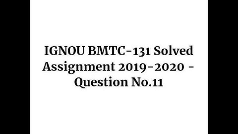 IGNOU BMTC-131 Solved Assignment 2019-2020 - Question No.11
