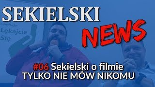 Sekielski o filmie: TYLKO NIE MÓW NIKOMU