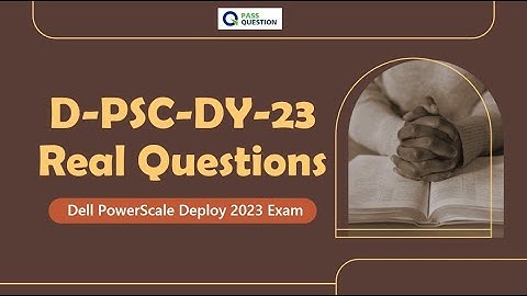 D-PSC-DY-23 Dell PowerScale Deploy 2023 Exam Questions
