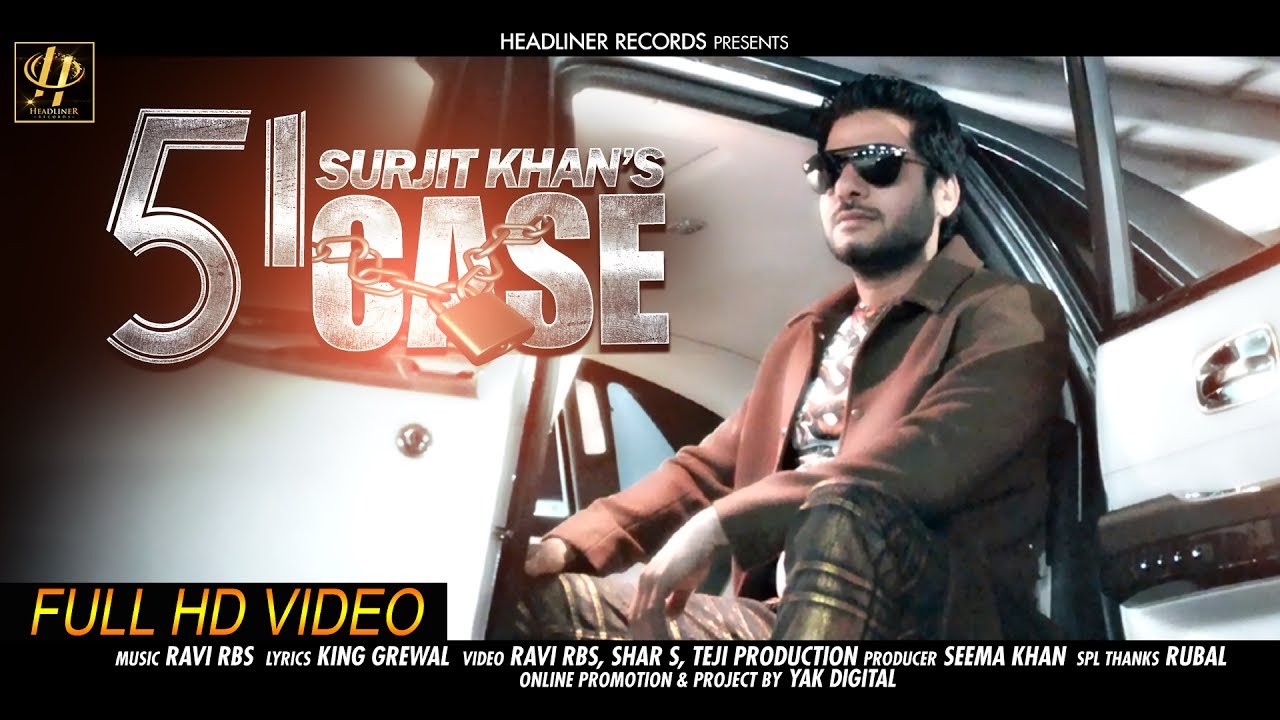 NEW PUNJABI SONGS 2017  51 CASE  FULL VIDEO SONG  SURJIT KHAN Ft RAVI RBS  HEADLINER RECORDS