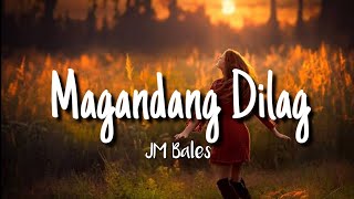 Magandang Dilag - JM Bales (Lyrics)