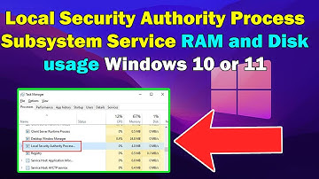 how to Local Security Authority Process Subsystem Service RAM and Disk usage Windows 10 or 11