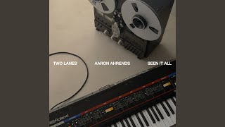 Seen It All - TWO LANES & Aaron Ahrends