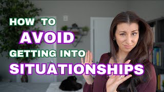 How to Avoid Getting into Situationships