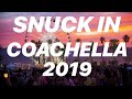 SNEAKING INTO COACHELLA 2019! (NOT CLICKBAIT)