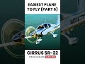 Easiest Planes to Fly Part 6: Cirrus, SR22.