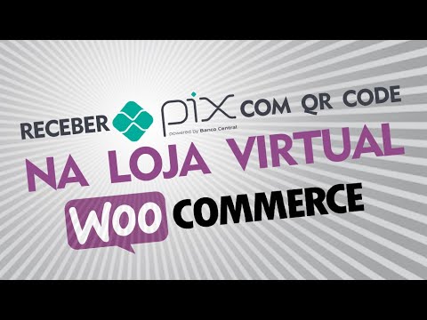 Como receber pagamentos com PIX e QR CODE no WooCommerce Wordpress