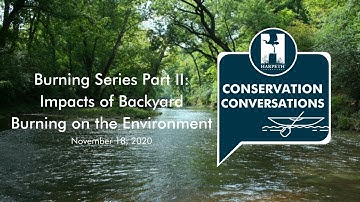 Conservation Conversations: Burning Series Part II: Impacts of Backyard Burning on the Environment
