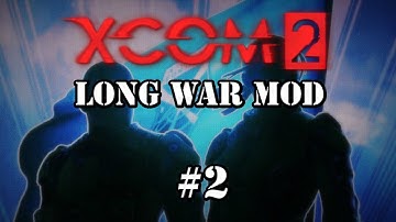 XCOM 2 | Long War Mod | Episode 2 | Naming People!