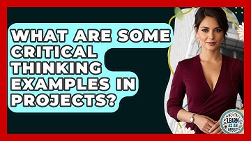 What Are Some Critical Thinking Examples In Projects? - Learn As An Adult