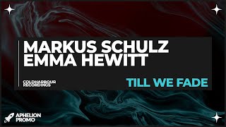 Markus Schulz & Emma Hewitt - Till We Fade (Extended Mix)