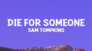 Sam Tompkins - Die For Someone (Lyrics)