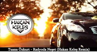 Tuana Özkurt - Radyoda Neşet (Hakan Keleş Remix) (Reynmen Keke) Cover Resimi