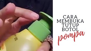 Cara Membuka Tutup Botol Pompa | How to Open Pump Bottle