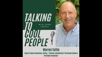 Warren Tuttle - Expert in Open Innovation, Author, "Inventor Confidential: The Honest Guide to Pr...