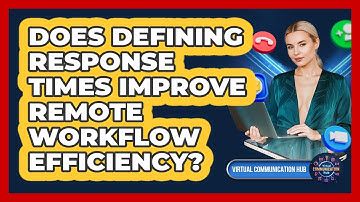 Does Defining Response Times Improve Remote Workflow Efficiency?