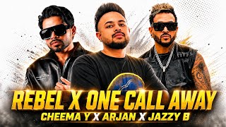 Rebel x One Call Away - Cheema Y x Arjan x Jazzy B |SUNNYXMUSIK| Rebel Cheema Y |One Call Away Arjan