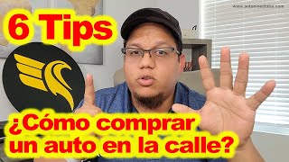 6 tips ¿Cómo comprar un auto en la calle a un particular?