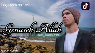 Husni al muna - Geunaseh Allah - Musik lirik oskar channel