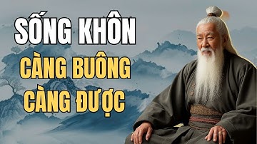Cổ nhân dạy Nghệ thuật buông bỏ – Cách cổ nhân giữ tâm giữa đời loạn | Tinh Hoa Cổ Nhân