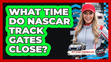 What Time Do NASCAR Track Gates Close?